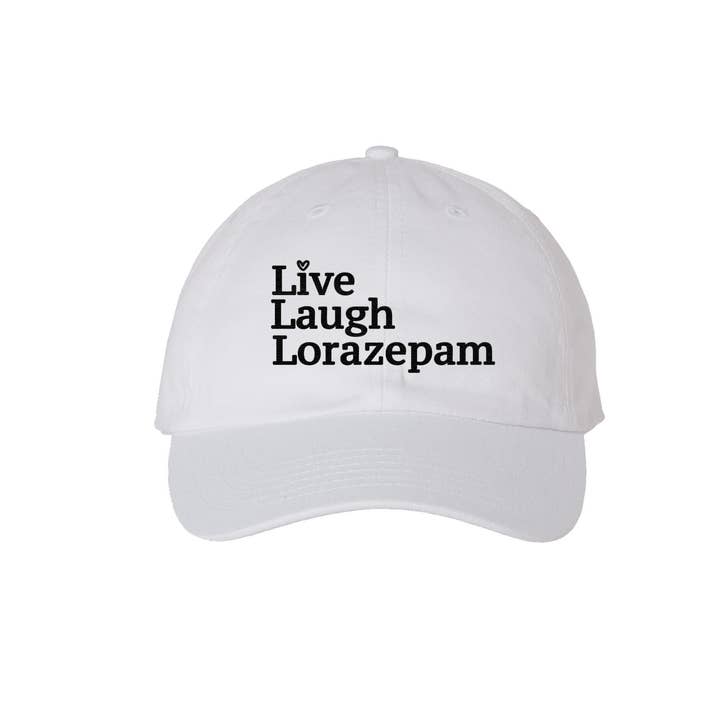 Live Laugh Lorazepam Embroidered Dad Hat - White
