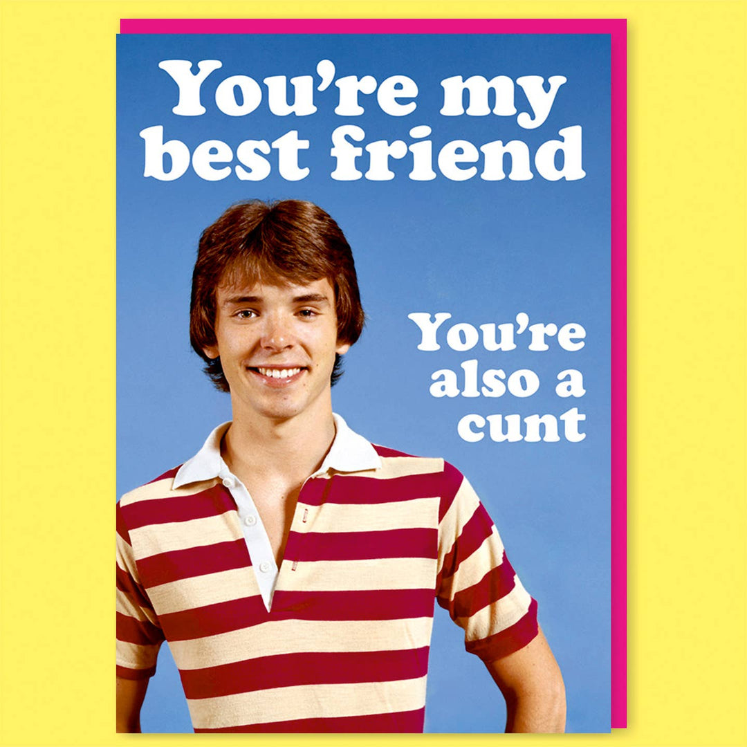 You're Also A C**t Greeting Card