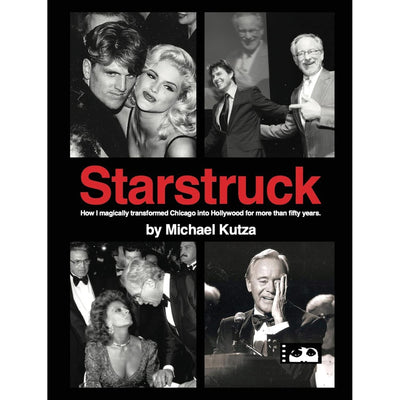 Starstruck - How I Magically Transformed Chicago Into Hollywood For More Than 50 Years