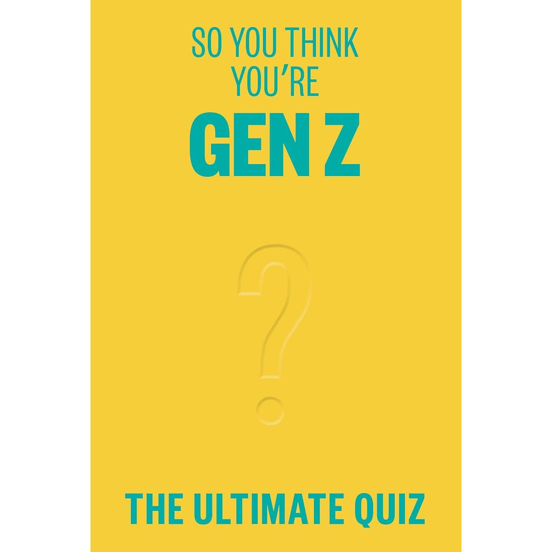 So You Think You're A Gen Z?