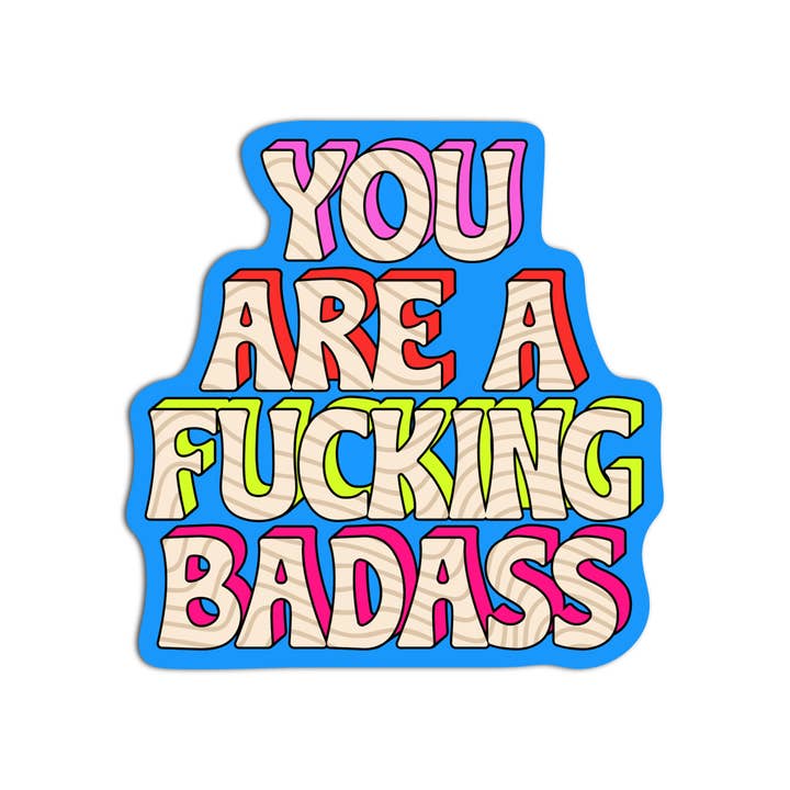 Sticker: You Are A Fucking Badass