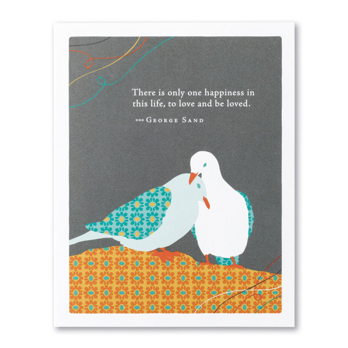 There Is Only One Happiness In This Life Greeting Card
