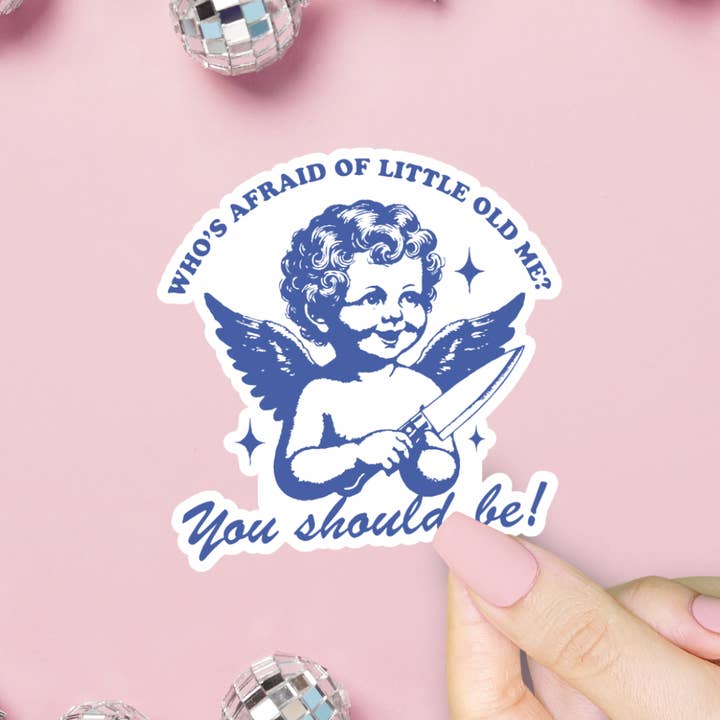 Who's Afraid Of Little Old Me? Sticker