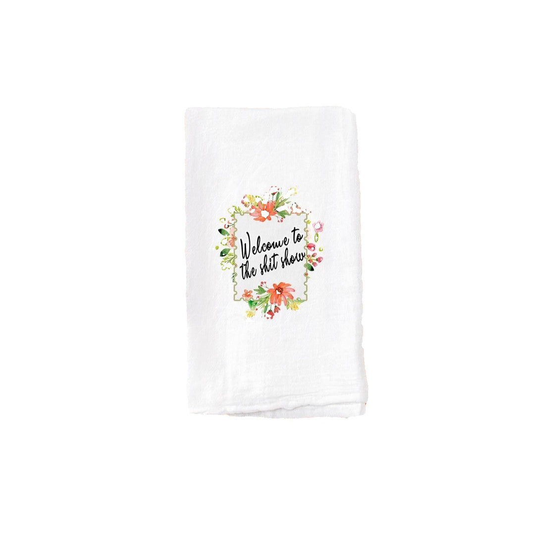 Welcome To The Shit Show - Kitchen Tea Towel