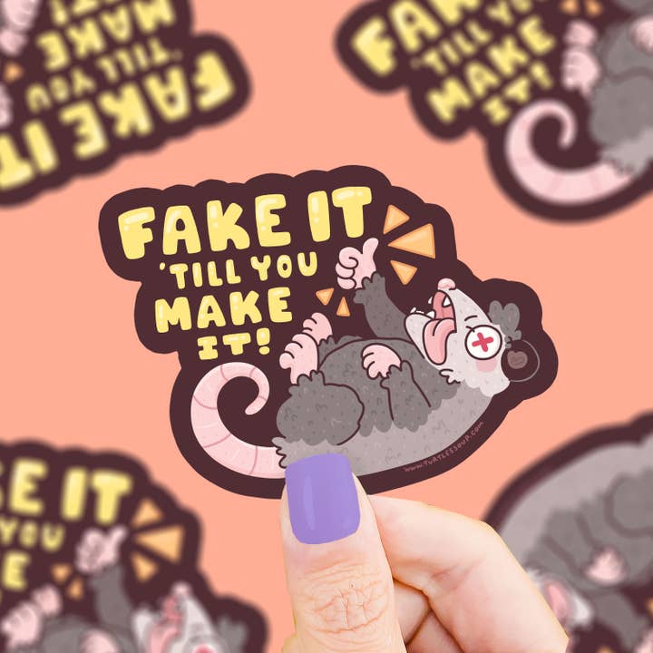 Fake It Till You Make It Sticker