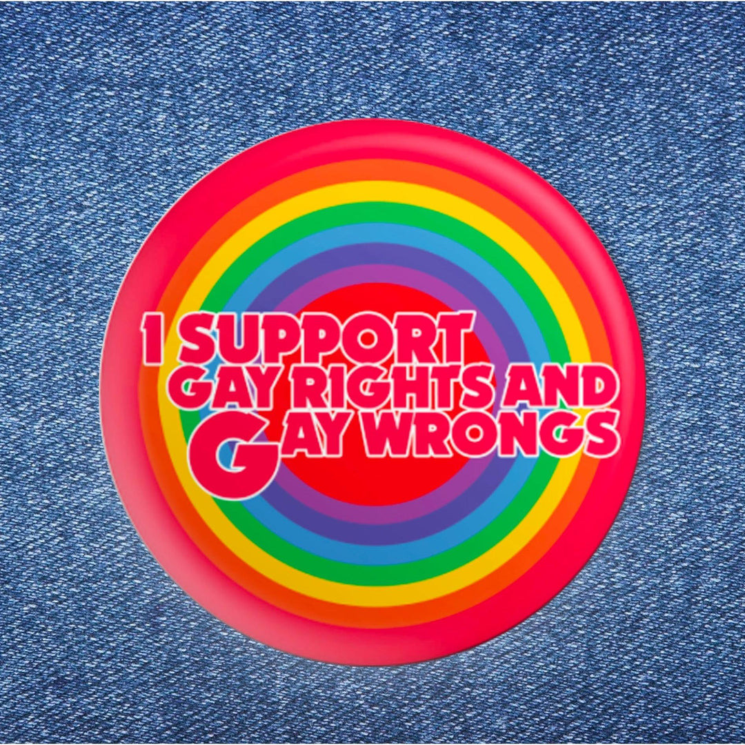 Button: I support Gay Rights And Wrongs