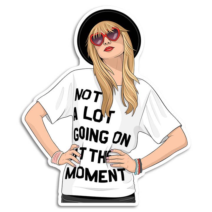 Die Cut Sticker: Not A Lot Going On Taylor Swift