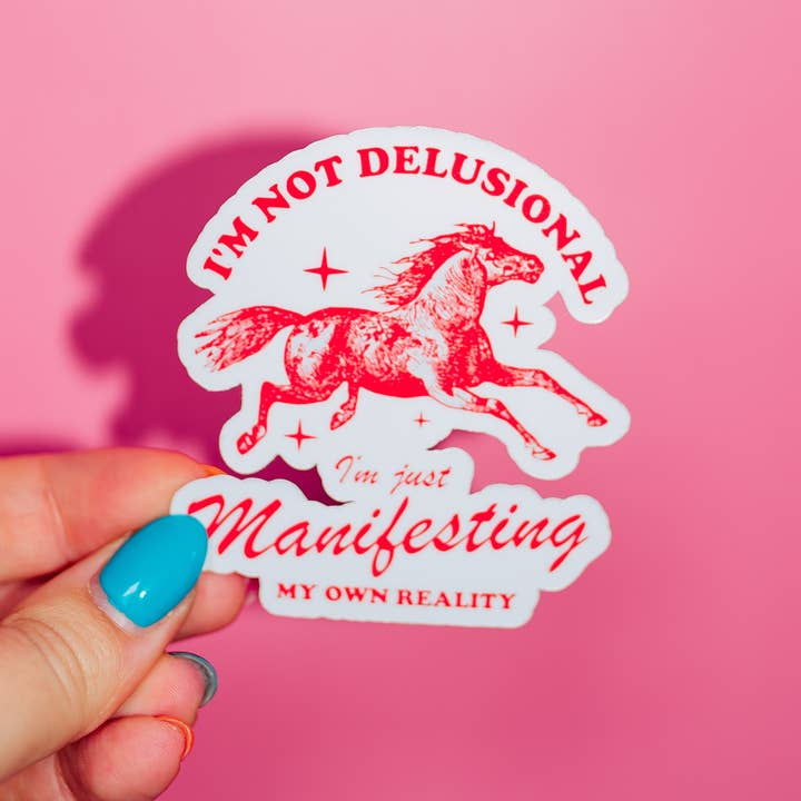 I'm Not Delusional Sticker