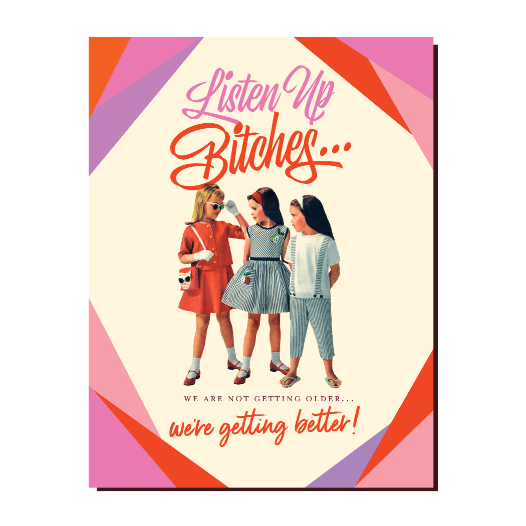 Listen Up Bitches Birthday Card