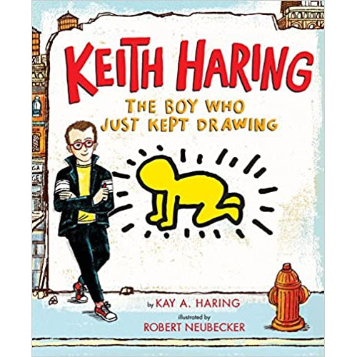 Keith Haring: The Boy Who Just Kept Drawing
