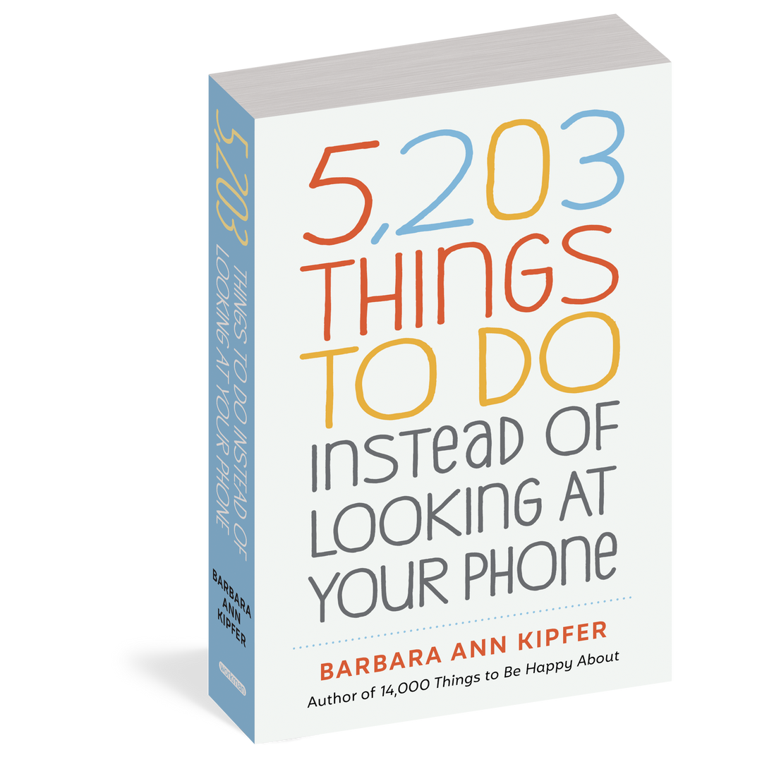 5,203 Things To Do Instead Of Looking At Your Phone
