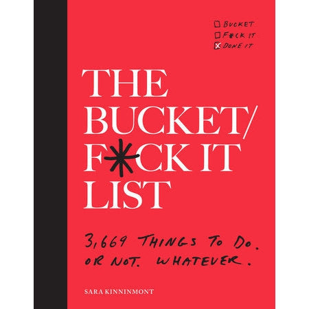 The Bucket/ F*ck It List