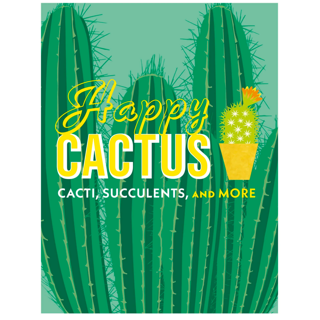 Happy Cactus: Cacti, Succulents, and More