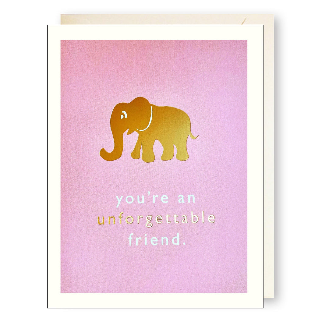 You're An Unforgettable Friend Greeting Card