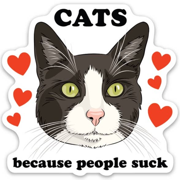 Die Cut Sticker: Cats Because People Suck