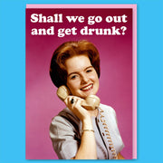 Shall We Go Out And Get Drunk? Greeting Card - Just Fabulous Palm Springs