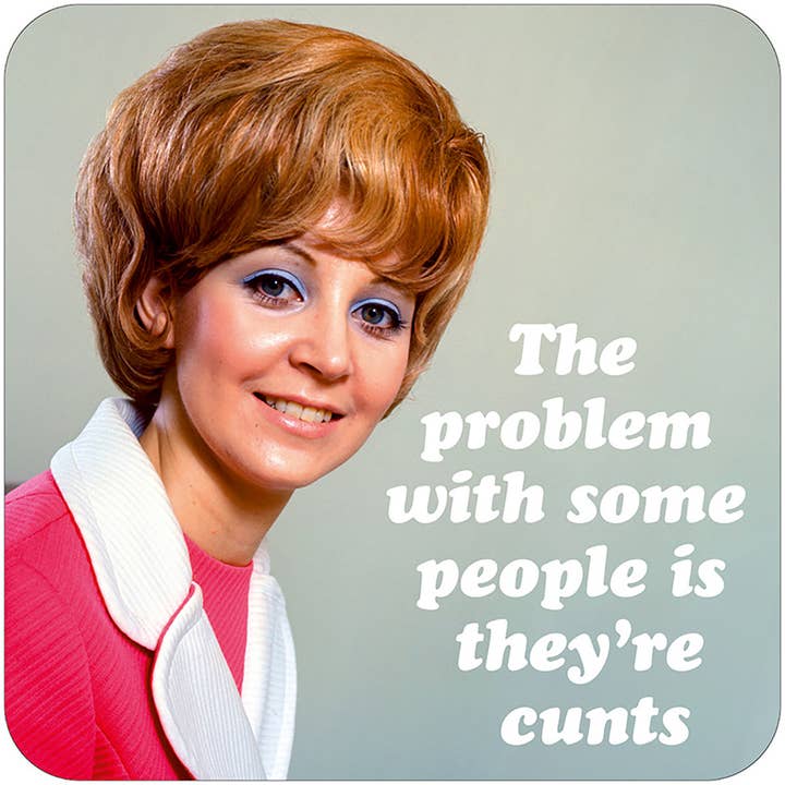 The Problem With Some People Coaster