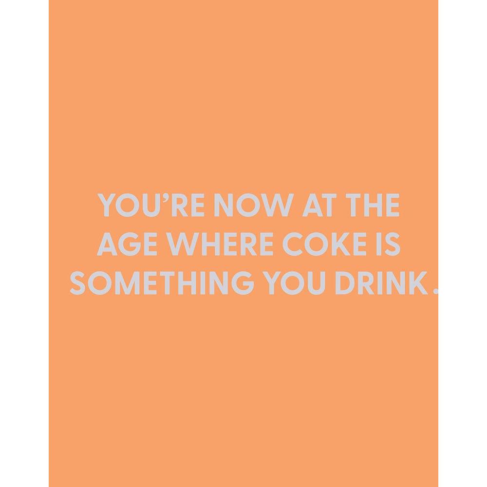 You’re Now At The Age Where Coke Greeting Card