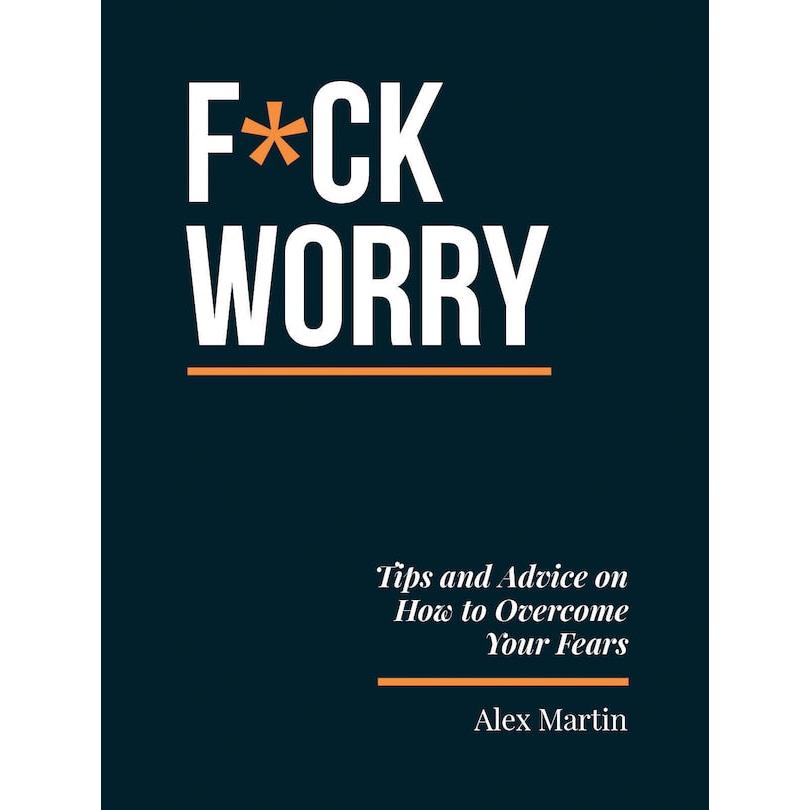 F*ck Worry: Tips And Advice On How To Overcome Your Fears Hardcover - Just Fabulous Palm Springs