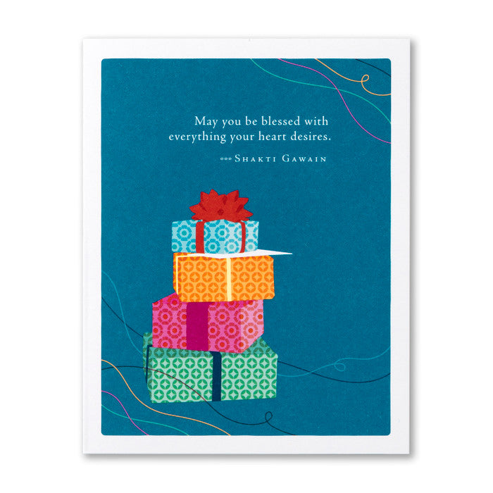 “May You Be Blessed With Everything Your Heart Desires.” —Shakti Gawain Birthday Card