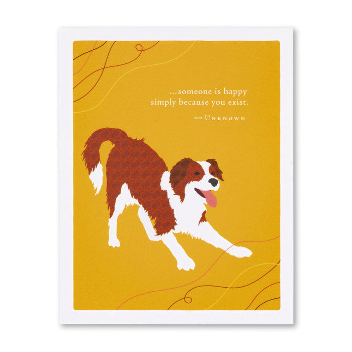 “…Someone Is Happy Simply Because You Exist.“ —Unknown Birthday Card