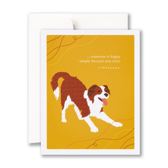 “…Someone Is Happy Simply Because You Exist.“ —Unknown Birthday Card