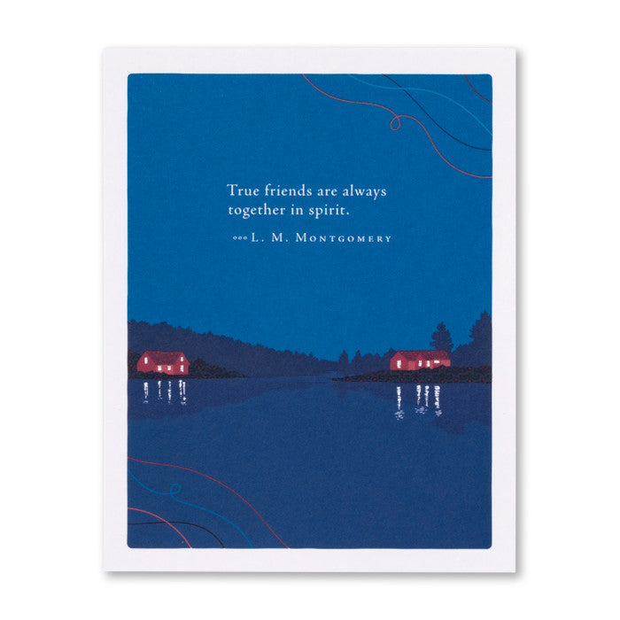 “True friends are always together in spirit.” —L. M. Montgomery Greeting Card
