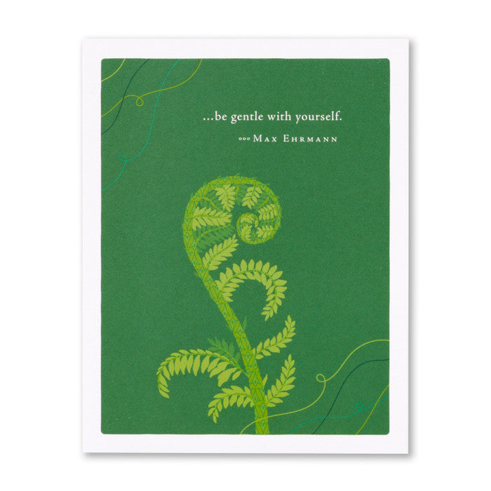 “…Be Gentle With Yourself.” —Max Ehrmann Greeting Card