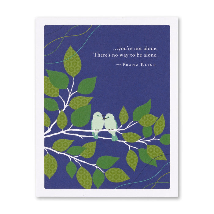 “…You’re Not Alone. There’s No Way To Be Alone.” —Franz Kline Greeting Card