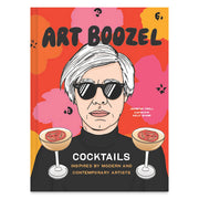 Art Boozel: Cocktails Inspired by Modern and Contemporary Artists Hardcover - Just Fabulous Palm Springs