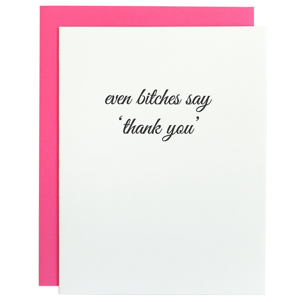 Even Bitches Say Thank You Greeting Card