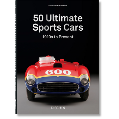 40th Anniversary: 50 Ultimate Sports Cars 1910-Present