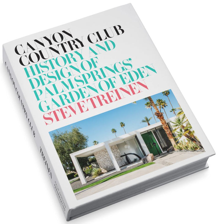 Canyon Country Club: History And Design Of Palm Springs' Garden Of Eden