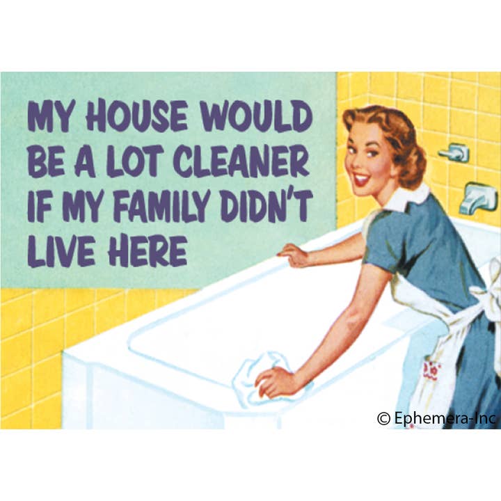 Magnet: My House Would Be A Lot Cleaner If...