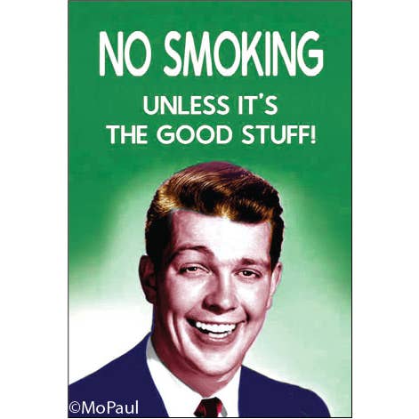 Magnet: No Smoking, Unless It's The Good Stuff