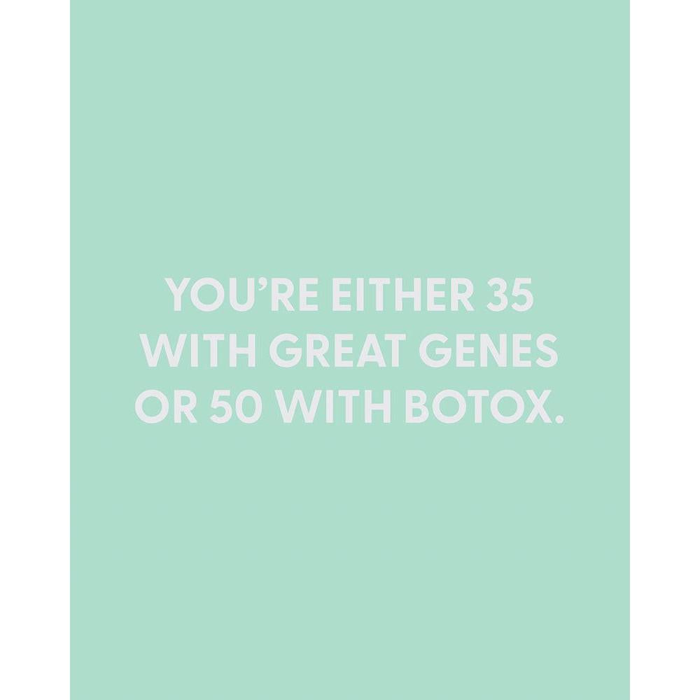 You're Either 35 With Great Genes Or 50 With Botox Birthday Card