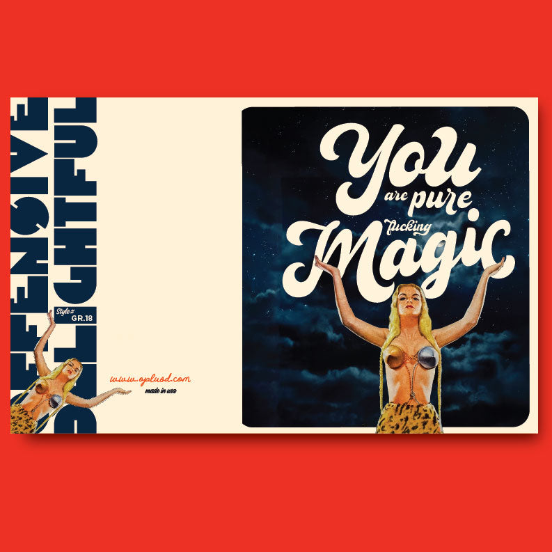 You Are Pure Fucking Magic! Greeting Card