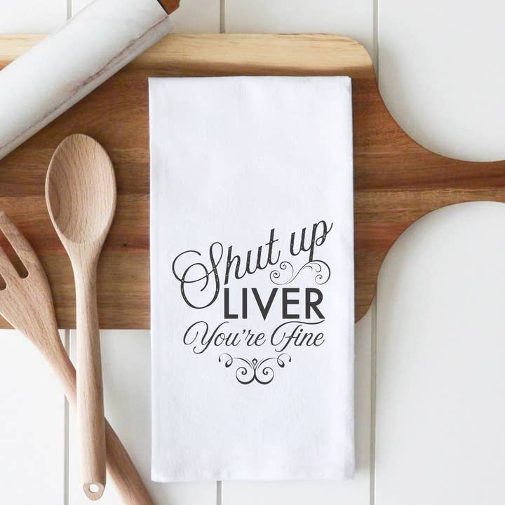 Shut Up Liver Premium Cotton Kitchen Towel