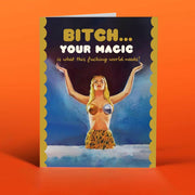 Bitch Your Magic Greeting Card