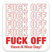 Die Cut Sticker: Fuck Off Have A Nice Day