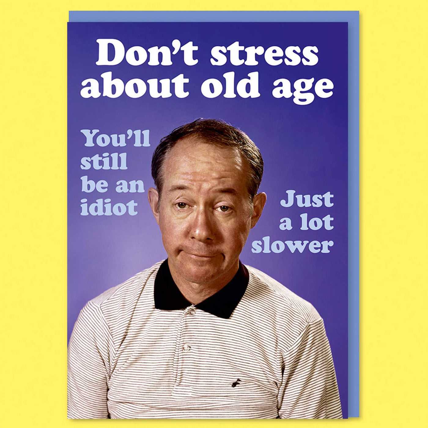 Don't Stress About Old Age Birthday Card