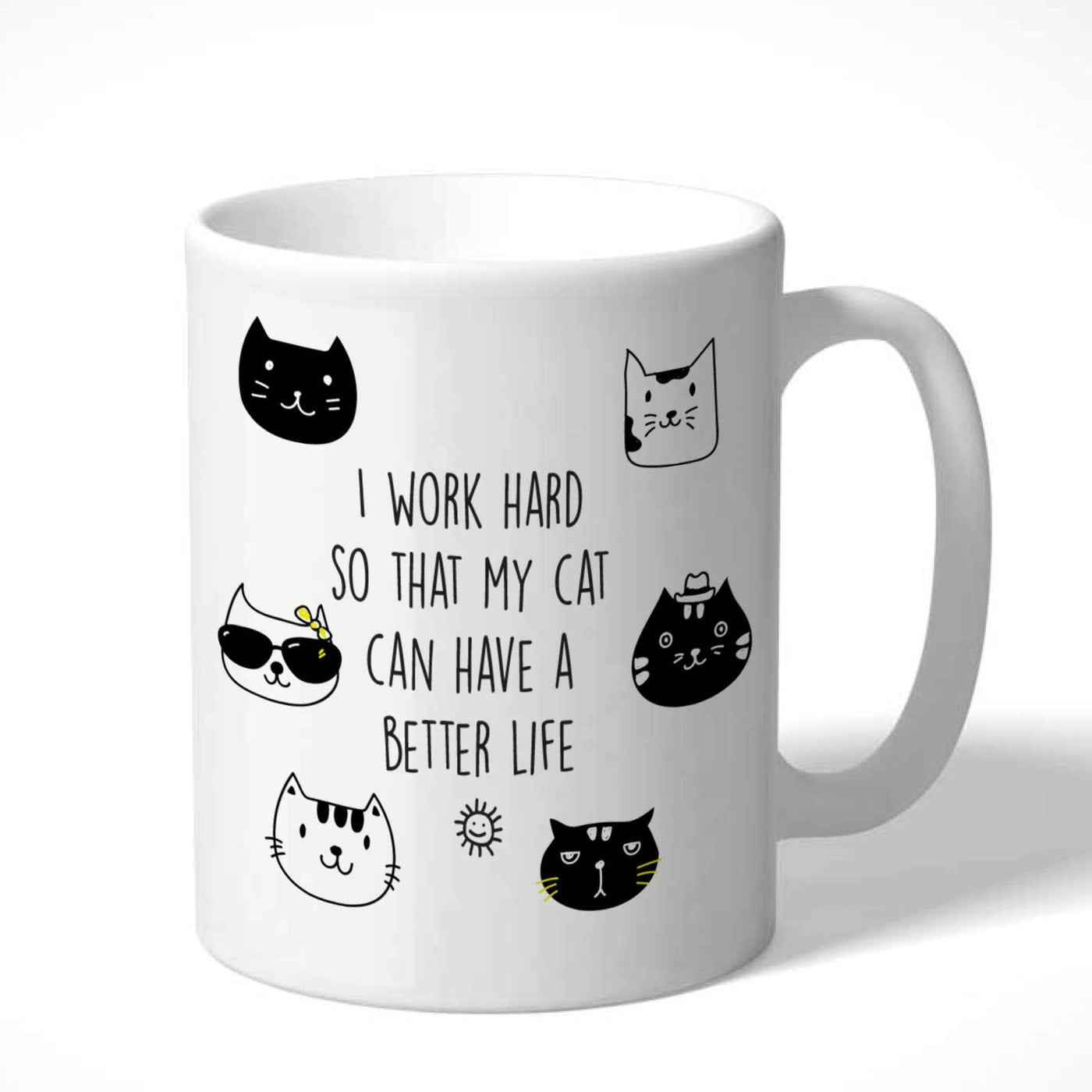 I Work Hard So My Cat Can Have A Better Life Mug