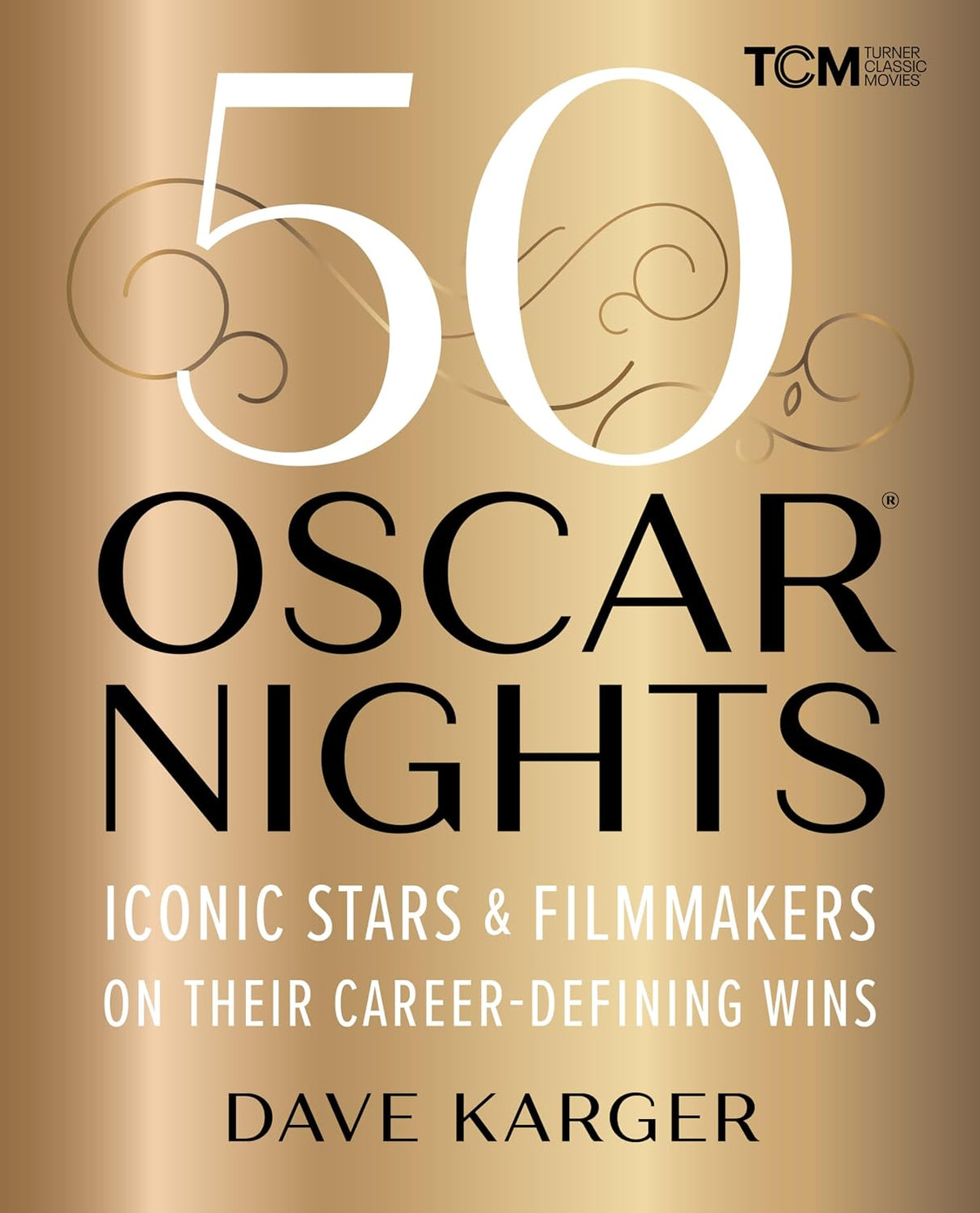 Dave Karger's 50 Oscar Nights: Iconic Stars & Filmmakers on Their Career-Defining Wins