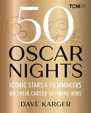Dave Karger's 50 Oscar Nights: Iconic Stars & Filmmakers on Their Career-Defining Wins