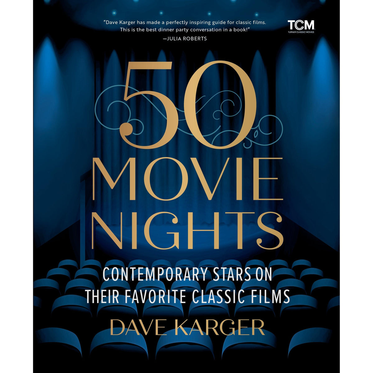 Dave Karger: 50 Movie Nights - Contemporary Stars on Their Favorite Classic Films