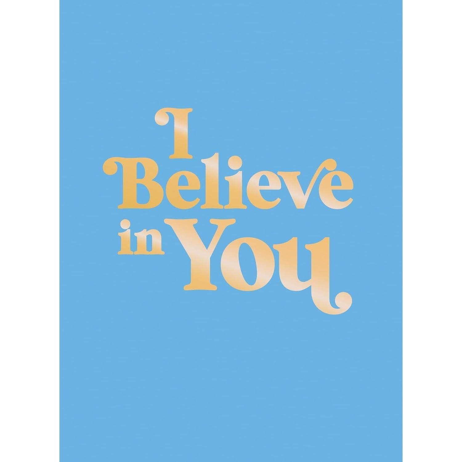 I Believe In You
