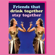 Friends That Drink Together Greeting Card - Just Fabulous Palm Springs