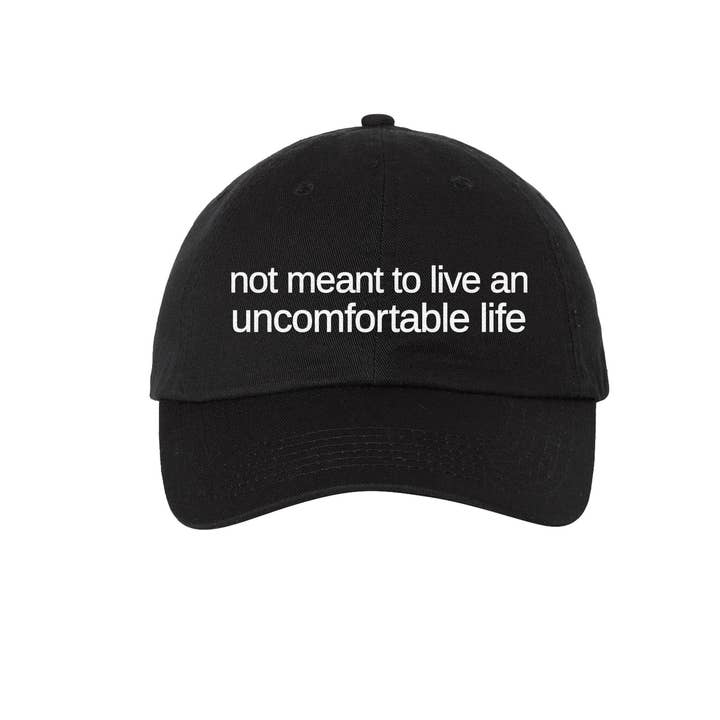 Not Meant To Live An Uncomfortable Life Embroidered Dad Hat - Black - Just Fabulous Palm Springs