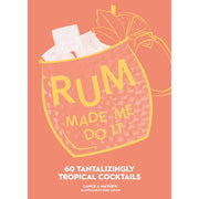 Rum Made Me Do It - Just Fabulous Palm Springs