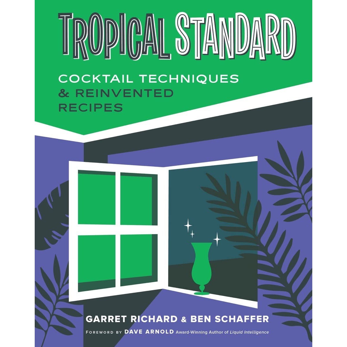 Tropical Standard: Cocktail Techniques & Reinvented Recipes